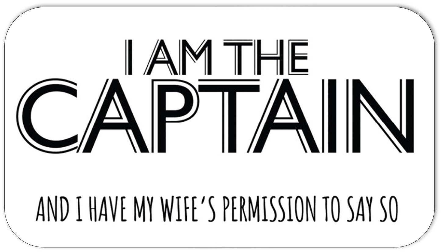 Magnet - I am the Captain (and I have my wife's permission to say so)