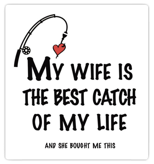 Magnet - My wife is the best catch of my life