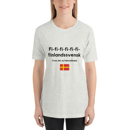 T-Shirt (Unisex) - Fi-fi-fi-fi Finlandsvensk trots det ej halvutländsk