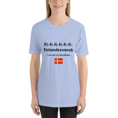 T-Shirt (Unisex) - Fi-fi-fi-fi Finlandsvensk trots det ej halvutländsk