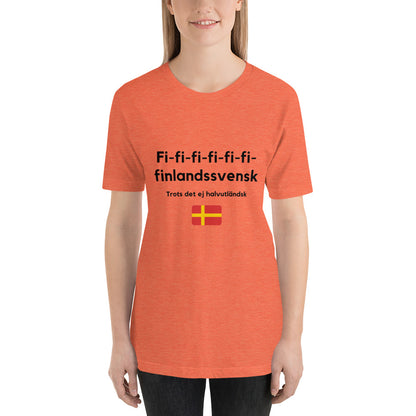 T-Shirt (Unisex) - Fi-fi-fi-fi Finlandsvensk trots det ej halvutländsk
