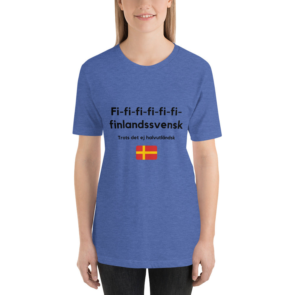 T-Shirt (Unisex) - Fi-fi-fi-fi Finlandsvensk trots det ej halvutländsk