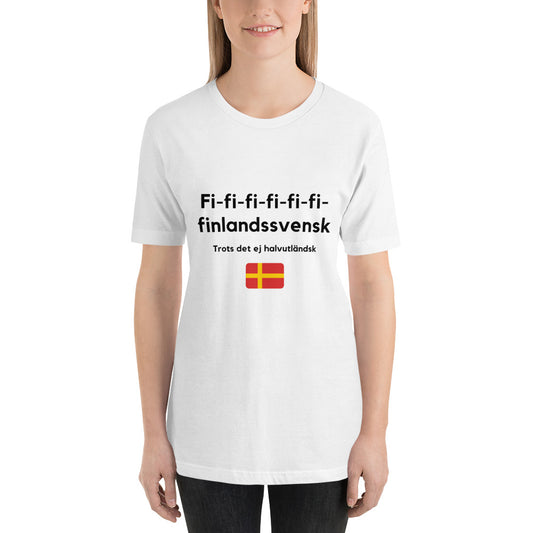 T-Shirt (Unisex) - Fi-fi-fi-fi Finlandsvensk trots det ej halvutländsk